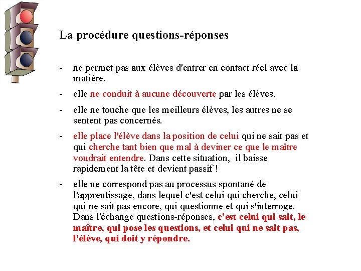 La procédure questions-réponses - ne permet pas aux élèves d'entrer en contact réel avec