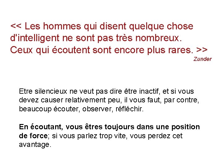 << Les hommes qui disent quelque chose d'intelligent ne sont pas très nombreux. Ceux