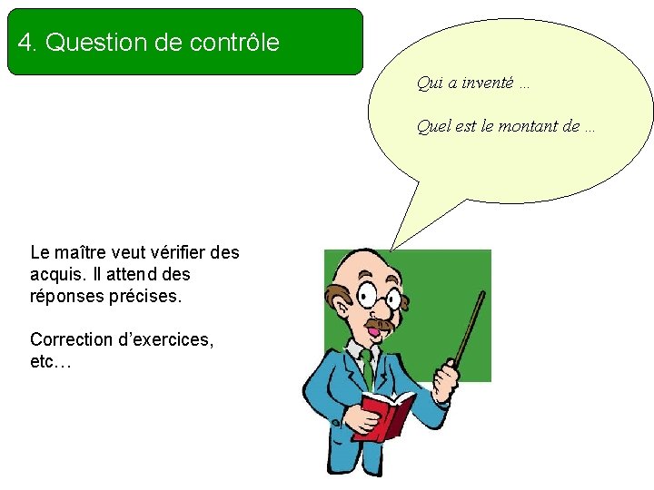 4. Question de contrôle Qui a inventé … Quel est le montant de …