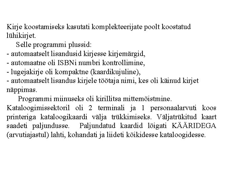 Kirje koostamiseks kasutati komplekteerijate poolt koostatud lühikirjet. Selle programmi plussid: - automaatselt lisandusid kirjesse