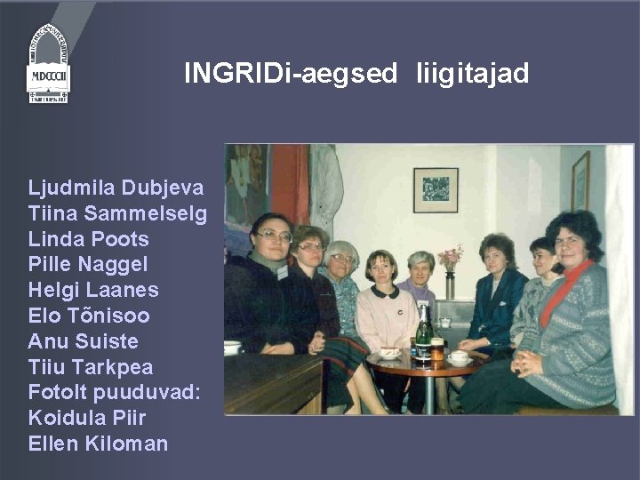 INGRIDi-aegsed liigitajad Ljudmila Dubjeva Tiina Sammelselg Linda Poots Pille Naggel Helgi Laanes Elo Tõnisoo