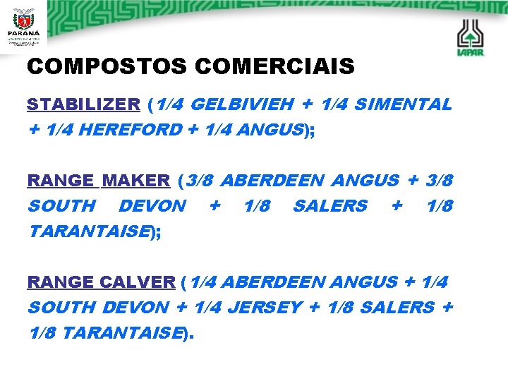 COMPOSTOS COMERCIAIS STABILIZER (1/4 GELBIVIEH + 1/4 SIMENTAL + 1/4 HEREFORD + 1/4 ANGUS); COMPOSTOS COMERCIAIS STABILIZER (1/4 GELBIVIEH + 1/4 SIMENTAL + 1/4 HEREFORD + 1/4 ANGUS);