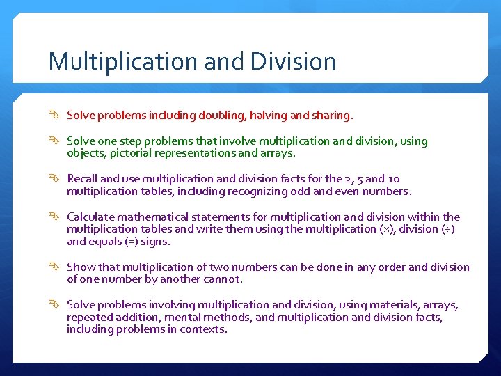 Multiplication and Division Solve problems including doubling, halving and sharing. Solve one step problems