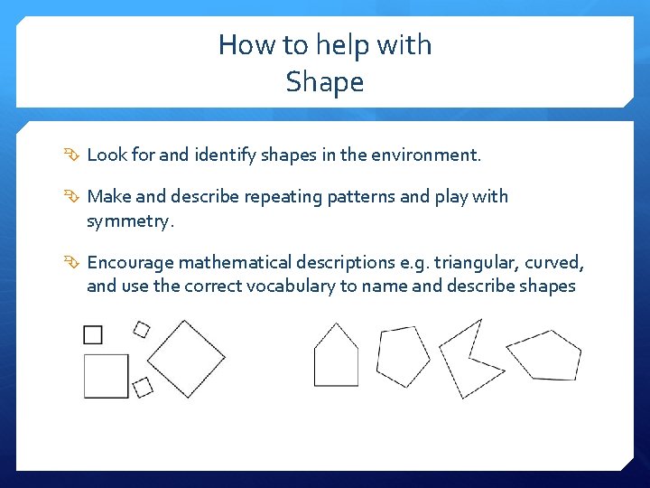 How to help with Shape Look for and identify shapes in the environment. Make