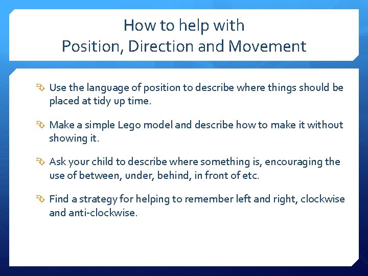 How to help with Position, Direction and Movement Use the language of position to