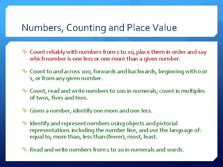 Numbers, Counting and Place Value Count reliably with numbers from 1 to 20, place