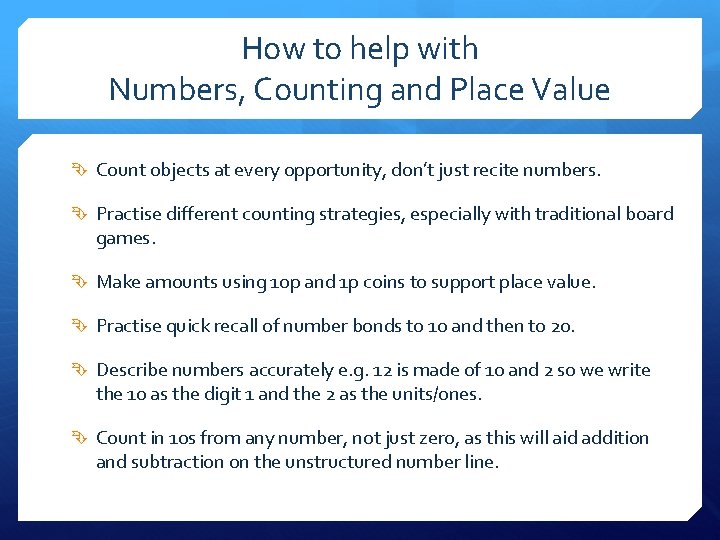 How to help with Numbers, Counting and Place Value Count objects at every opportunity,