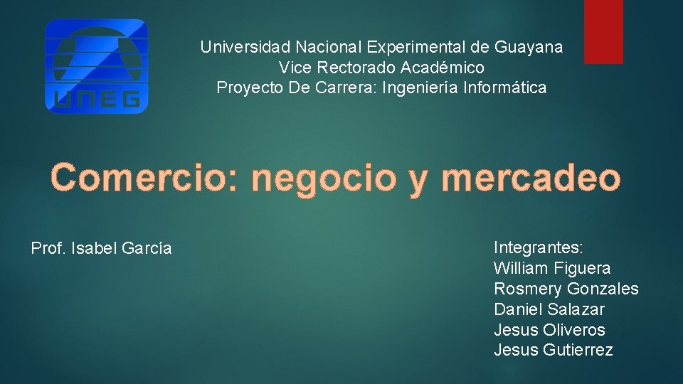 Universidad Nacional Experimental de Guayana Vice Rectorado Académico Proyecto De Carrera: Ingeniería Informática Comercio: