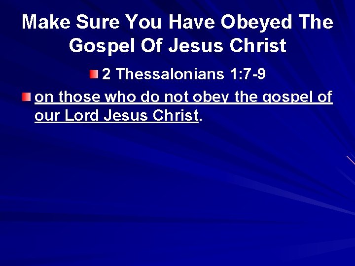 Make Sure You Have Obeyed The Gospel Of Jesus Christ 2 Thessalonians 1: 7 Make Sure You Have Obeyed The Gospel Of Jesus Christ 2 Thessalonians 1: 7