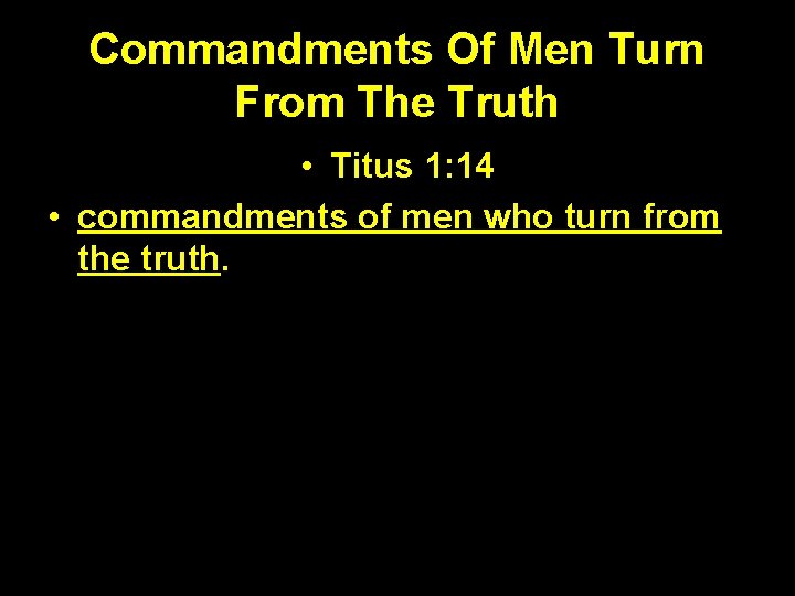Commandments Of Men Turn From The Truth • Titus 1: 14 • commandments of Commandments Of Men Turn From The Truth • Titus 1: 14 • commandments of