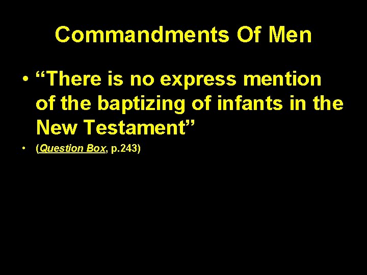 Commandments Of Men • “There is no express mention of the baptizing of infants Commandments Of Men • “There is no express mention of the baptizing of infants