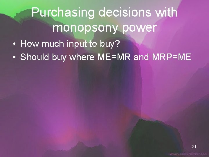 Purchasing decisions with monopsony power • How much input to buy? • Should buy