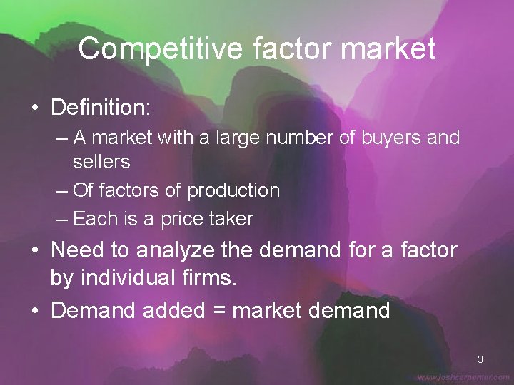 Competitive factor market • Definition: – A market with a large number of buyers