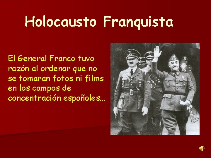 Holocausto Franquista El General Franco tuvo razón al ordenar que no se tomaran fotos
