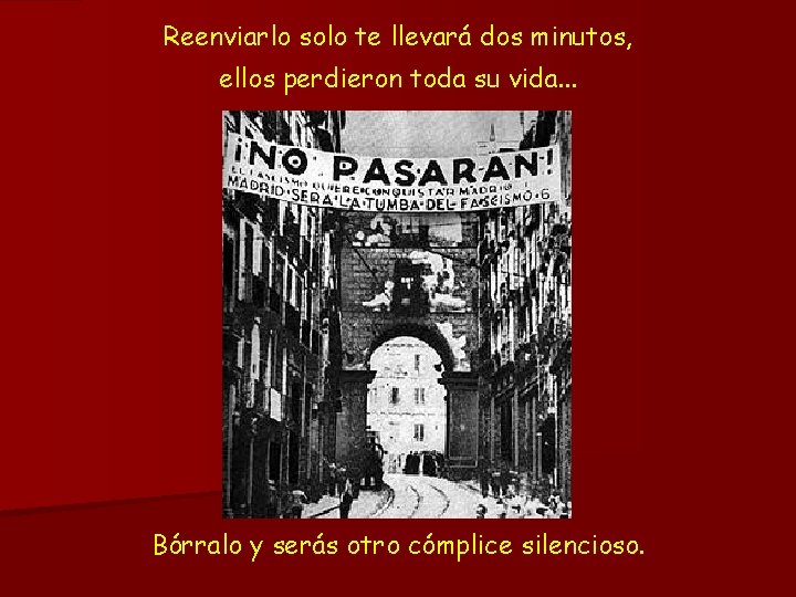 Reenviarlo solo te llevará dos minutos, ellos perdieron toda su vida. . . Bórralo