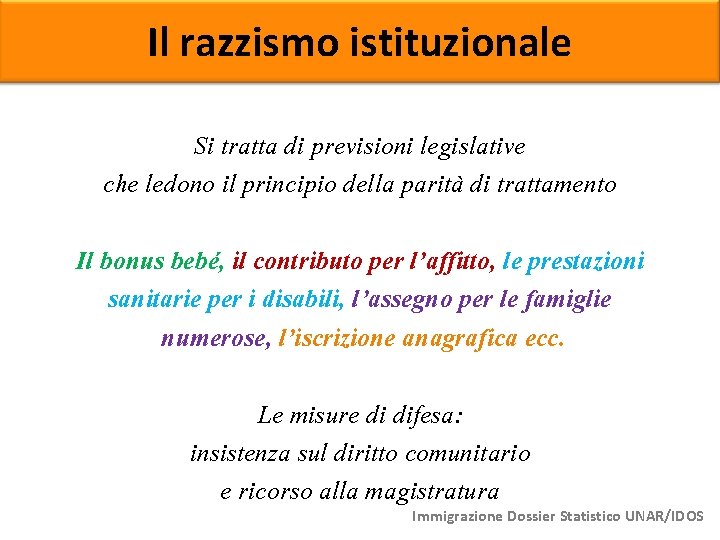 Il razzismo istituzionale Si tratta di previsioni legislative che ledono il principio della parità