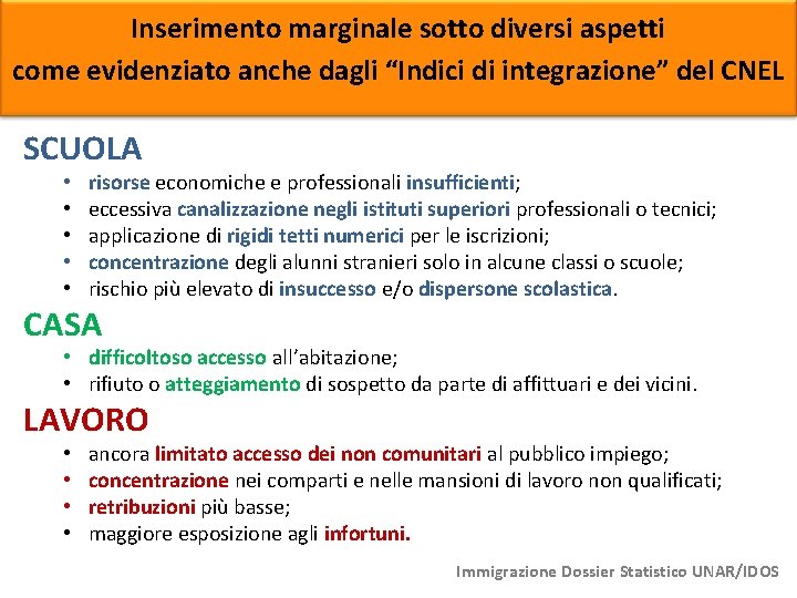 Inserimento marginale sotto diversi aspetti come evidenziato anche dagli “Indici di integrazione” del CNEL