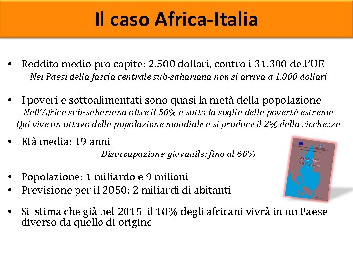 Il caso Africa-Italia • Reddito medio pro capite: 2. 500 dollari, contro i 31.