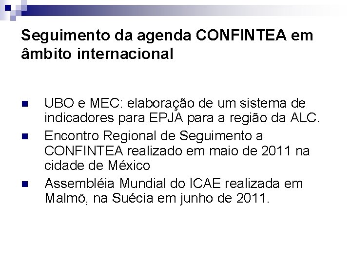 Seguimento da agenda CONFINTEA em âmbito internacional n n n UBO e MEC: elaboração