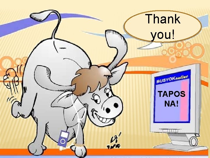 Thank you! TAPOS NA! 