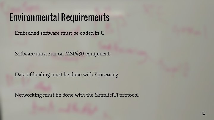 Environmental Requirements Embedded software must be coded in C Software must run on MSP