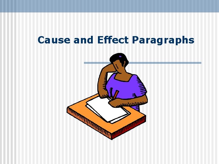 Cause and Effect Paragraphs Cause and Effect Paragraphs