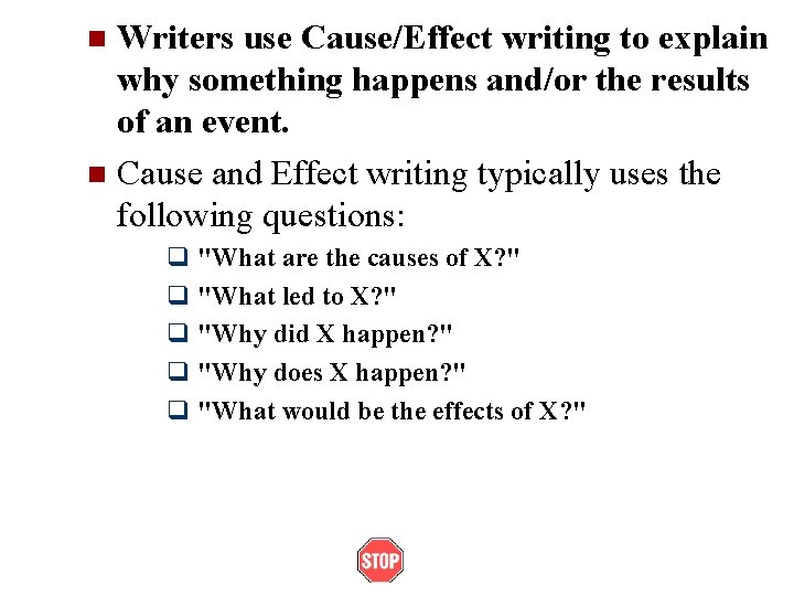 Writers use Cause/Effect writing to explain why something happens and/or the results of an Writers use Cause/Effect writing to explain why something happens and/or the results of an