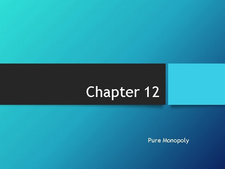 Chapter 12 Pure Monopoly 
