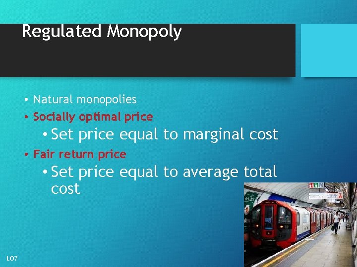 Regulated Monopoly • Natural monopolies • Socially optimal price • Set price equal to