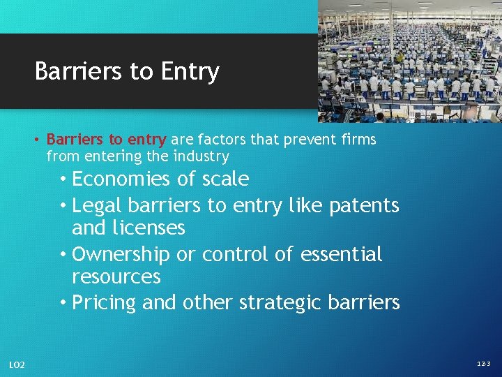 Barriers to Entry • Barriers to entry are factors that prevent firms from entering