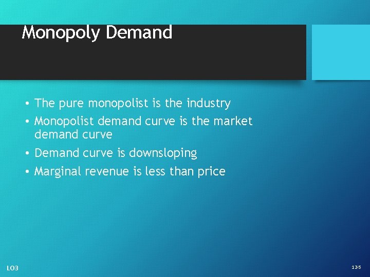 Monopoly Demand • The pure monopolist is the industry • Monopolist demand curve is
