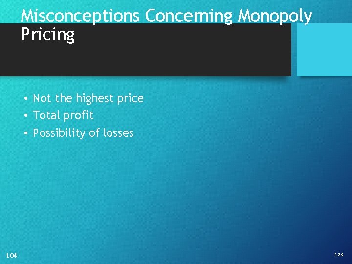 Misconceptions Concerning Monopoly Pricing • Not the highest price • Total profit • Possibility