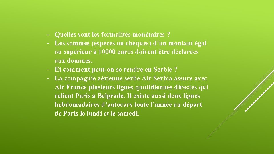 - Quelles sont les formalités monétaires ? - Les sommes (espèces ou chèques) d’un