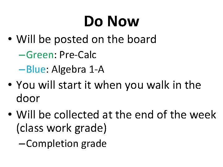 Do Now • Will be posted on the board – Green: Pre-Calc – Blue: