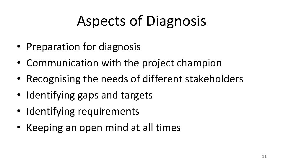 Aspects of Diagnosis • • • Preparation for diagnosis Communication with the project champion