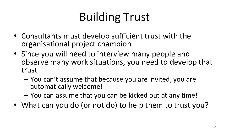 Building Trust • Consultants must develop sufficient trust with the organisational project champion •