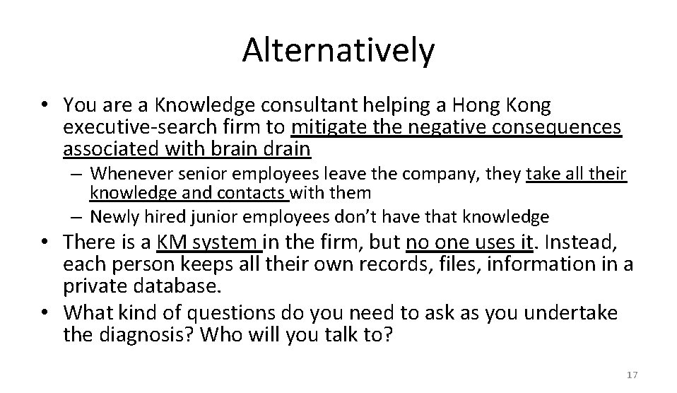 Alternatively • You are a Knowledge consultant helping a Hong Kong executive-search firm to