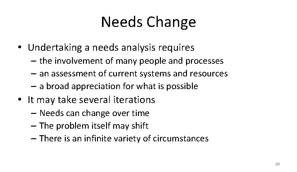 Needs Change • Undertaking a needs analysis requires – the involvement of many people