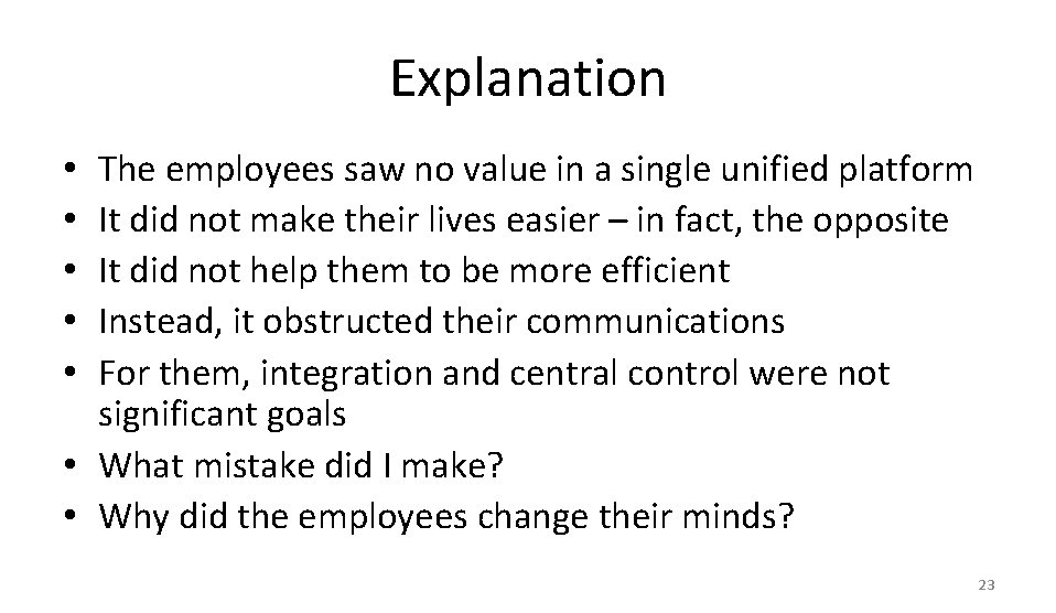 Explanation The employees saw no value in a single unified platform It did not