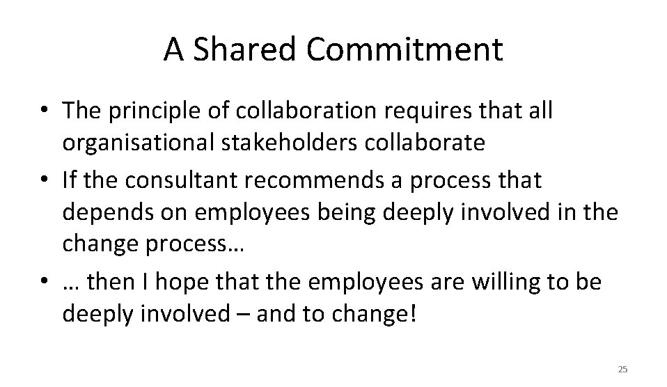 A Shared Commitment • The principle of collaboration requires that all organisational stakeholders collaborate