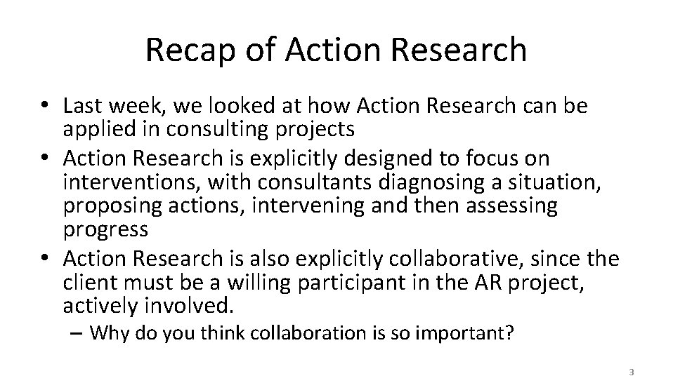 Recap of Action Research • Last week, we looked at how Action Research can