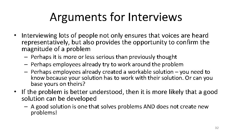 Arguments for Interviews • Interviewing lots of people not only ensures that voices are