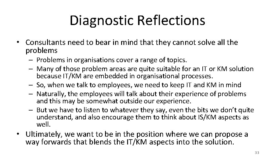 Diagnostic Reflections • Consultants need to bear in mind that they cannot solve all