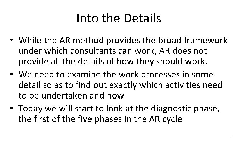 Into the Details • While the AR method provides the broad framework under which
