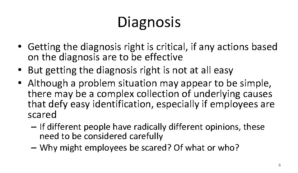 Diagnosis • Getting the diagnosis right is critical, if any actions based on the