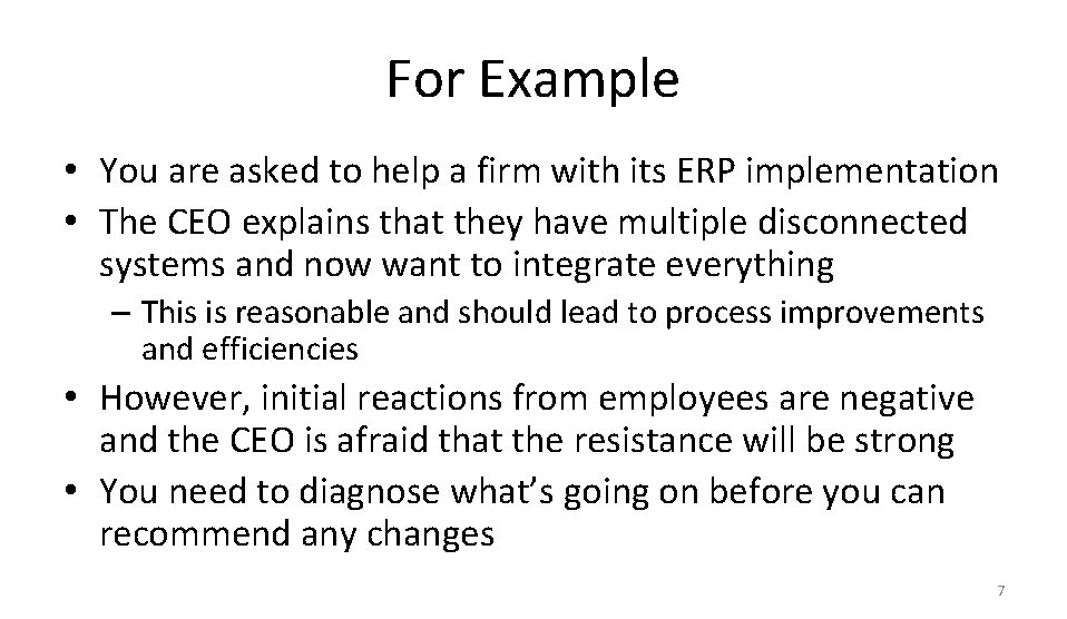 For Example • You are asked to help a firm with its ERP implementation