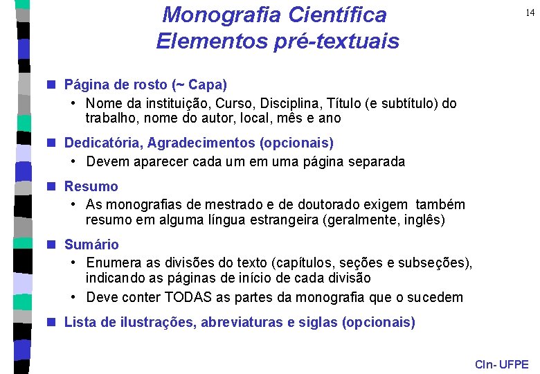 Monografia Científica Elementos pré-textuais 14 n Página de rosto (~ Capa) • Nome da