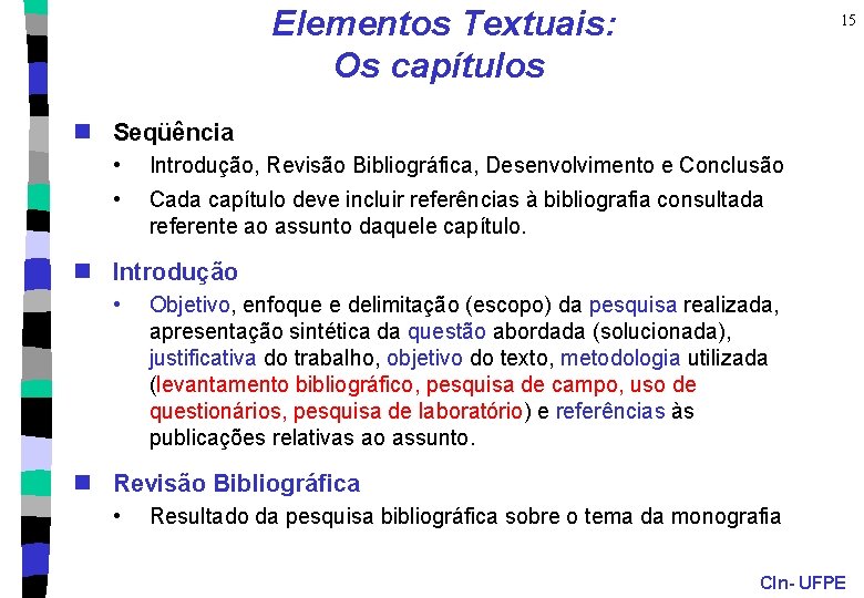 Elementos Textuais: Os capítulos 15 n Seqüência • Introdução, Revisão Bibliográfica, Desenvolvimento e Conclusão