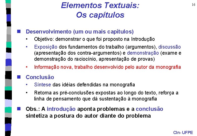 Elementos Textuais: Os capítulos 16 n Desenvolvimento (um ou mais capítulos) • Objetivo: demonstrar