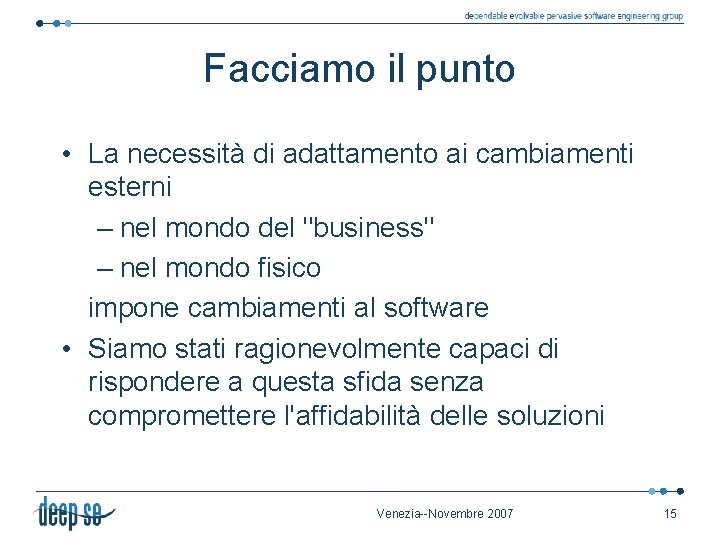 Facciamo il punto • La necessità di adattamento ai cambiamenti esterni – nel mondo